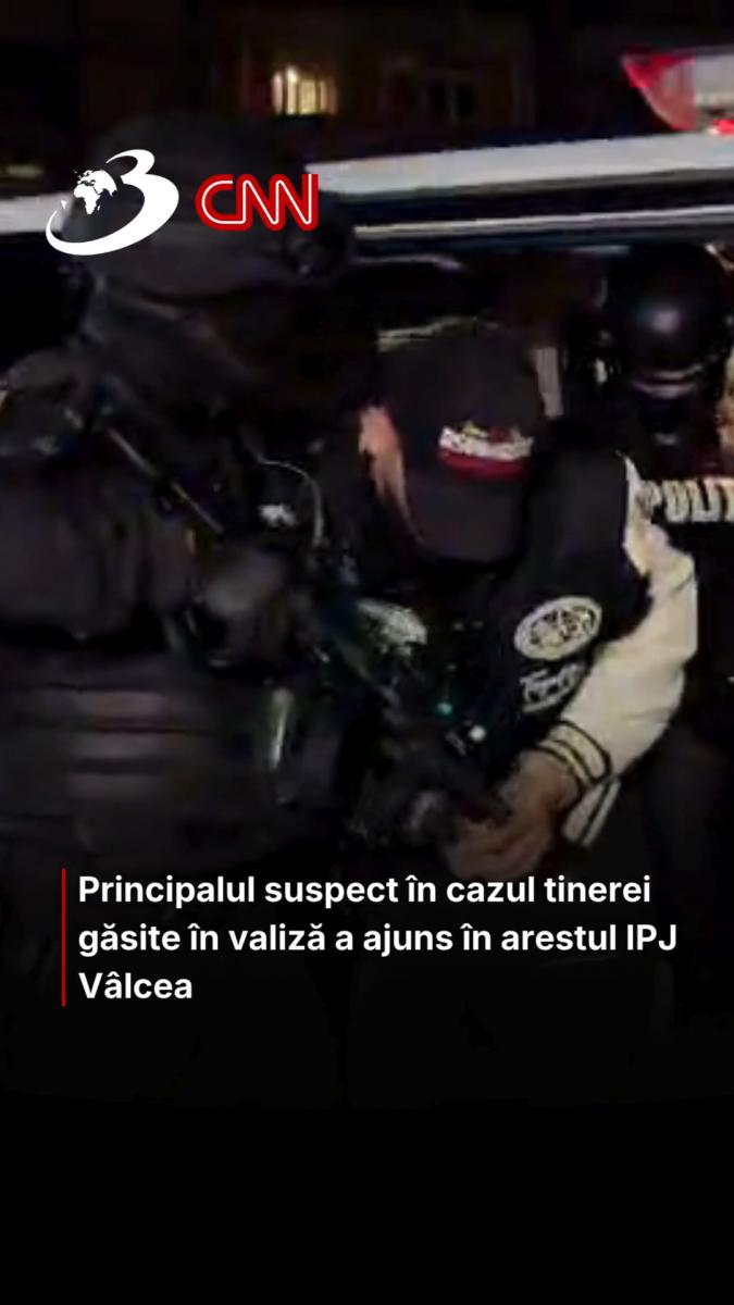 Principalul suspect în cazul tinerei găsite în valiză a ajuns în arestul IPJ Vâlcea