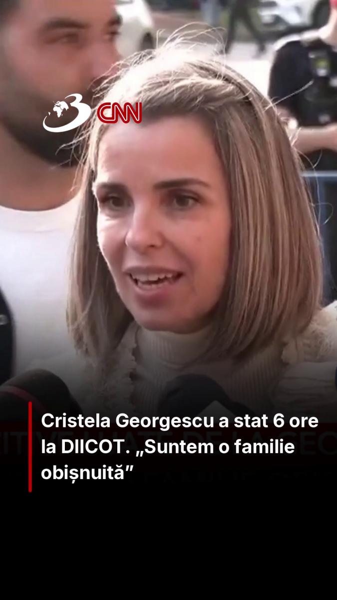 Cristela Georgescu a stat 6 ore la DIICOT. „Suntem o familie obișnuită”