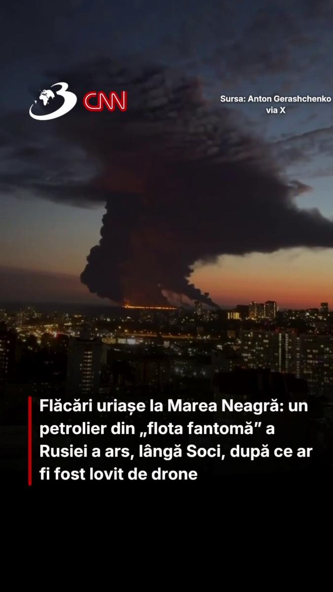 Flăcări uriașe la Marea Neagră: un petrolier din „flota fantomă” a Rusiei a ars, lângă Soci, după ce ar fi fost lovit de drone