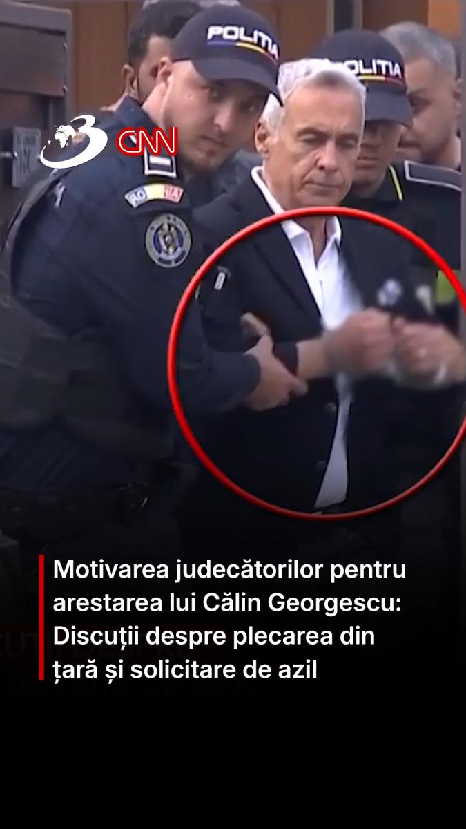 Motivarea judecătorilor pentru arestarea lui Călin Georgescu: Discuții despre plecarea din țară și solicitare de azil