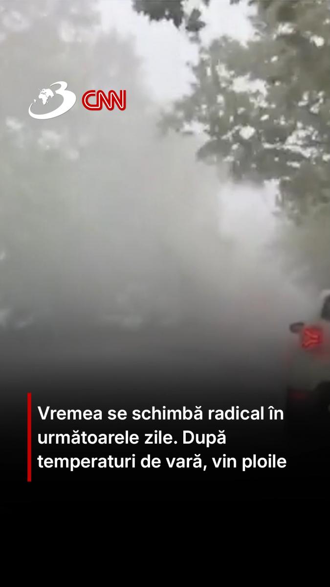 Vremea se schimbă radical în următoarele zile. După temperaturi de vară, vin ploile