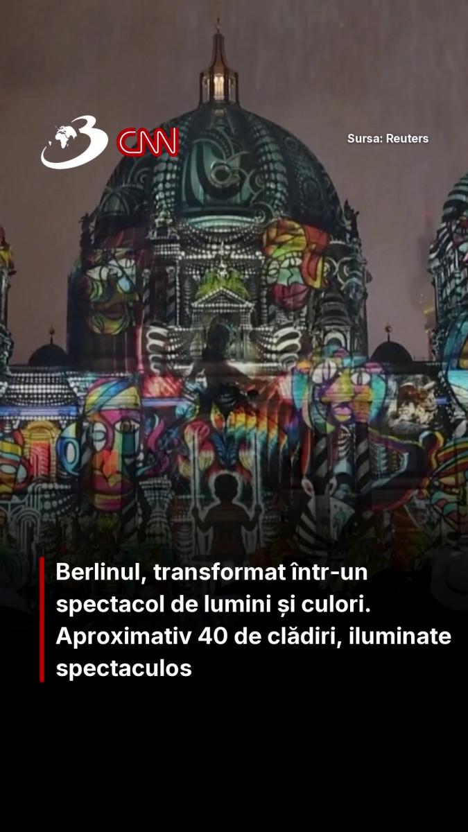 Berlinul, transformat într-un spectacol de lumini și culori. Aproximativ 40 de clădiri, iluminate spectaculos