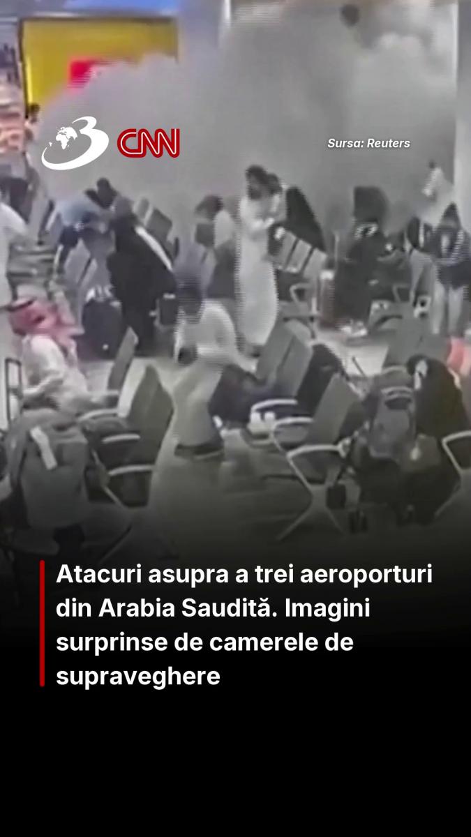 Atacuri asupra a trei aeroporturi din Arabia Saudită. Imagini surprinse de camerele de supraveghere