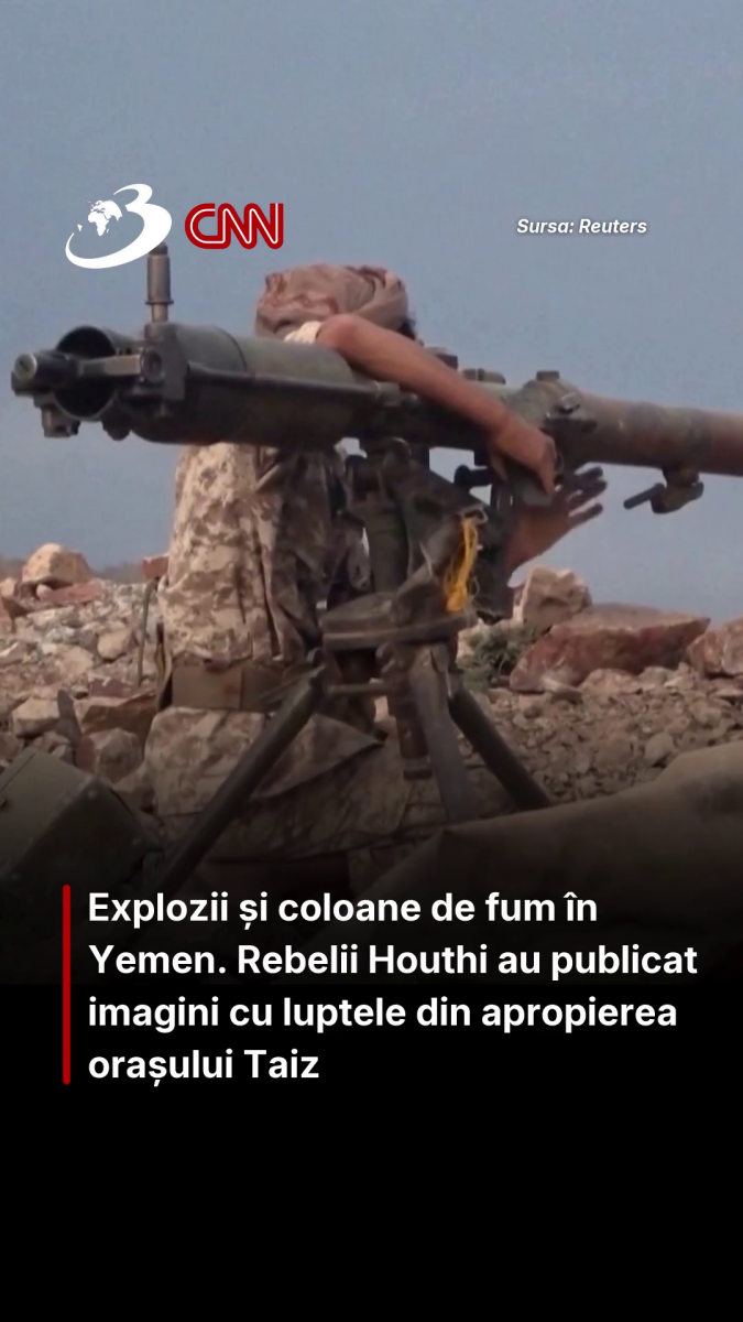 Explozii și coloane de fum în Yemen. Rebelii Houthi au publicat imagini cu luptele din apropierea orașului Taiz